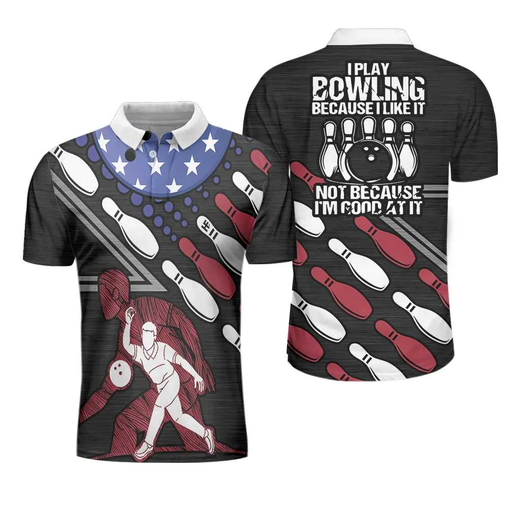 I Play Bowling Because I Like It Not Because I'M Good At It Polo Shirt, American Flag Bowling Shirt For Men Coolspod