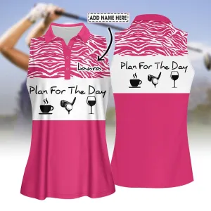 Personalized Name Plan For The Day Pink Golf Women Sleeveless Polo Shirt, Perfect Shirt for Golf Players